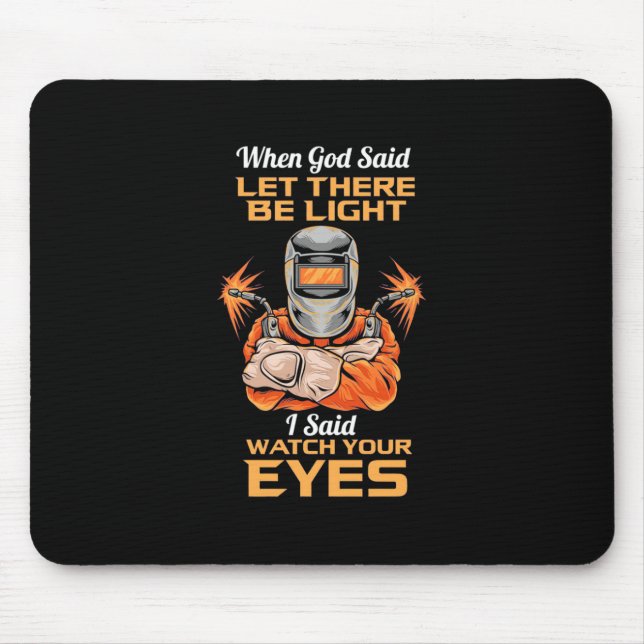 Welder Said Achten Sie auf Ihre Augen Mousepad (Vorne)
