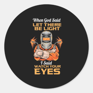 Welder Said Achten Sie auf Ihre Augen Runder Aufkleber