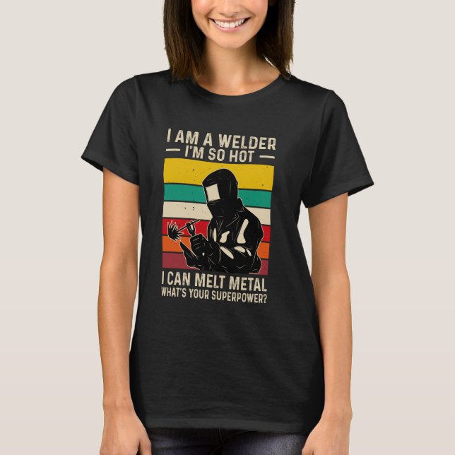 Welder Sprichwort Funny Welding Quote Boilermaker  T-Shirt (Vorderseite)