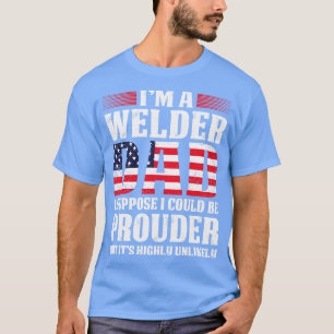 Welder Vater, nehme ich an, ich könnte stolz Schwe T-Shirt