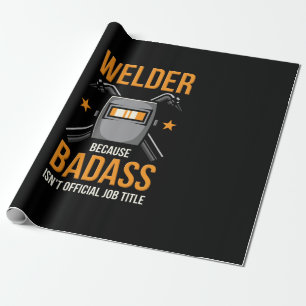 Welder, weil Badass keine Offizielle Jobbezeichnun Geschenkpapier