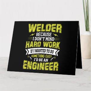Welder, weil ich mir harte Arbeit nicht vorstellen Karte