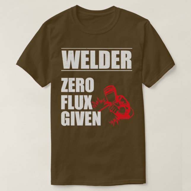 Welder Welder Zero Flux gegeben T-Shirt (Design vorne)
