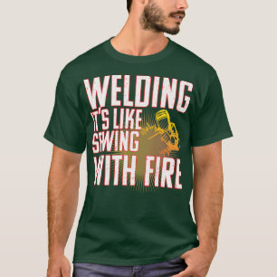 Welder Welding Its Like Sewing With Fire (2) T-Shirt
