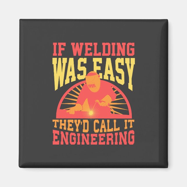Welder - wenn das Schweißen leicht war Magnet (Vorne)