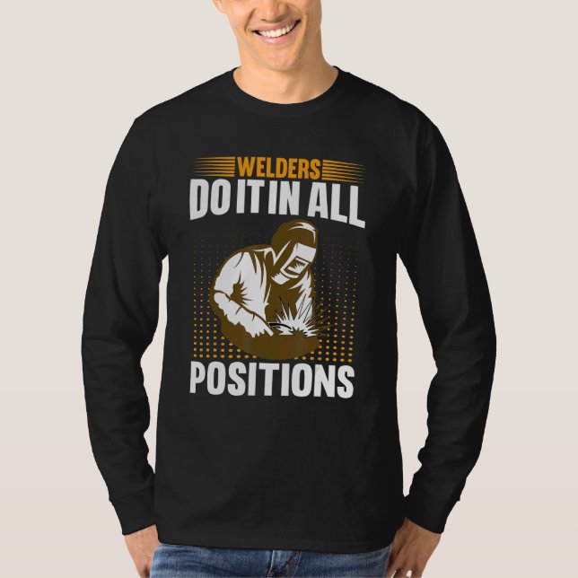 Welders Do In All Positions Welder T-Shirt (Vorderseite)