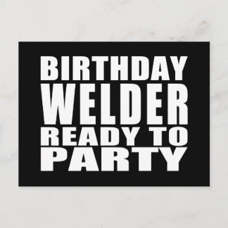 Welders: Geburtstagsschweißer Bereit zum Party Postkarte