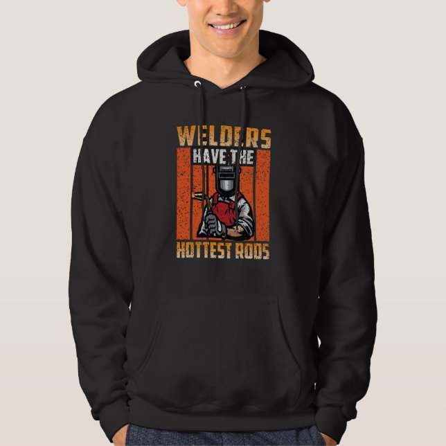 Welders Have The Hottest Rods Welder  2 Hoodie (Vorderseite)