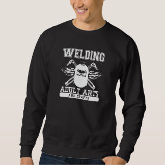 Welding Adult Arts And Crafts Welder Sweatshirt