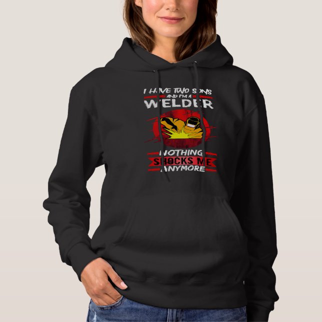 Welding I Have Two Sons And I'm A Welder Weld Hoodie (Vorderseite)