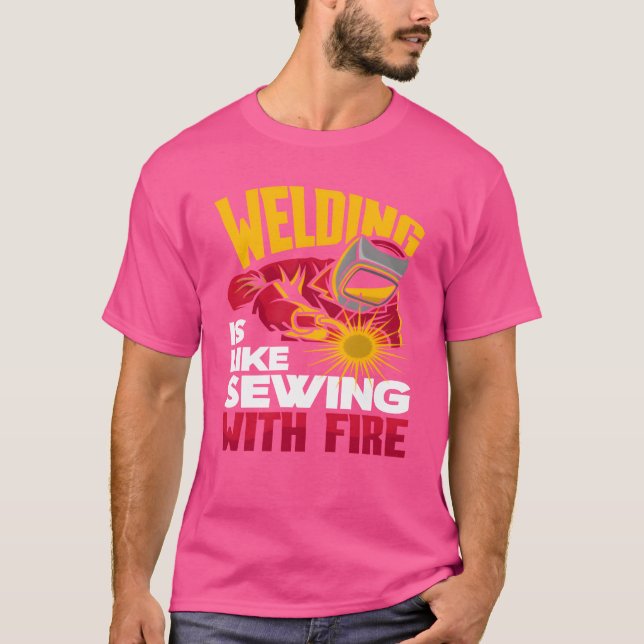 Welding Is Like Sewing With Fire girl T-Shirt (Vorderseite)
