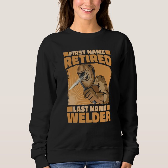 Welding Retiree  Metal Worker Retired Welder  3 Sweatshirt (Vorderseite)