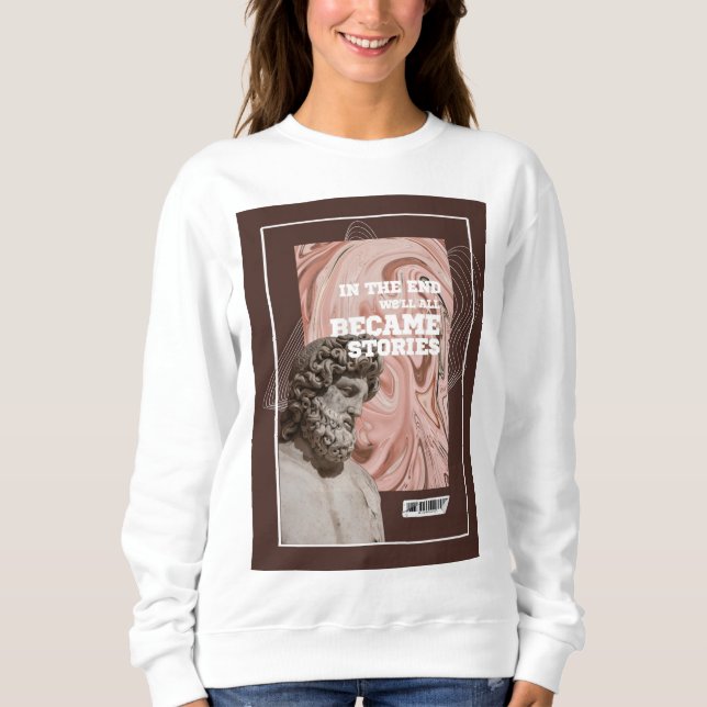 We'll All Become Stories Typography Sweatshirt (Vorderseite)