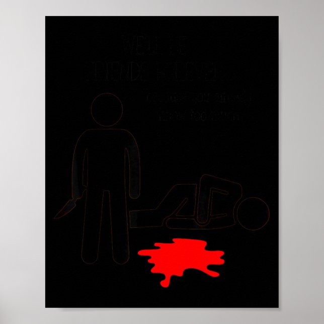 We'll Be Friends Forever Because You Already Know  Poster (Vorne)