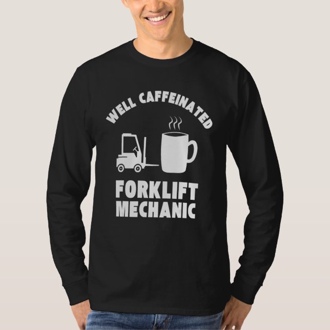Well Caffeinated Funny Forklift Mechanic T-Shirt (Vorderseite)