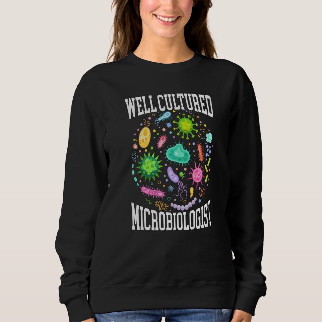 Well Cultured Microbiologist Science Microbiology  Sweatshirt (Vorderseite)