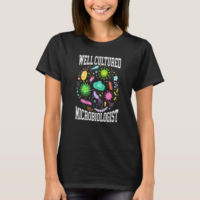 Well Cultured Microbiologist Science Microbiology  T-Shirt (Vorderseite)