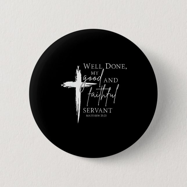 Well Done Good And Faithful Servant Christian Bibl Button (Vorderseite)