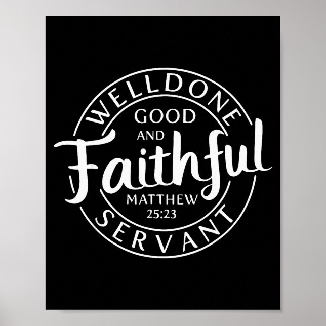 Well Done Good And Faithful Servant Matthew 25 23  Poster (Vorne)