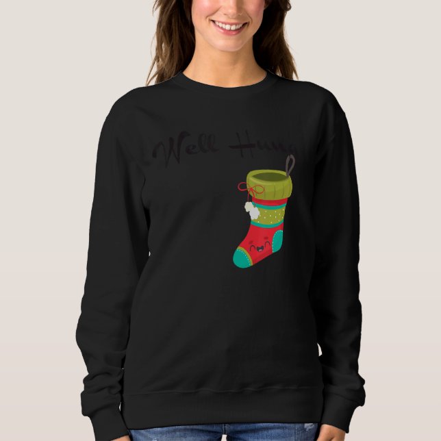 Well Hung Christmas Xmas Stocking Holiday Stocking Sweatshirt (Vorderseite)