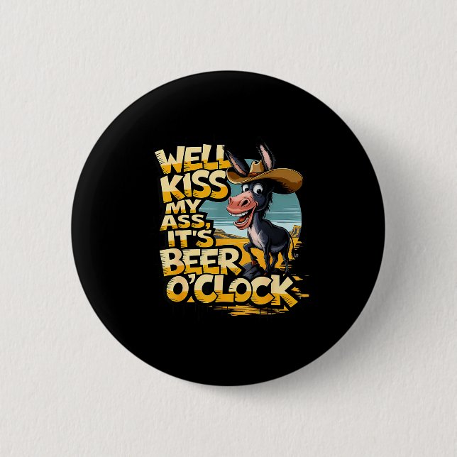 Well Kiss My It's Beer O' Clock Drinking Beer  Button (Vorderseite)