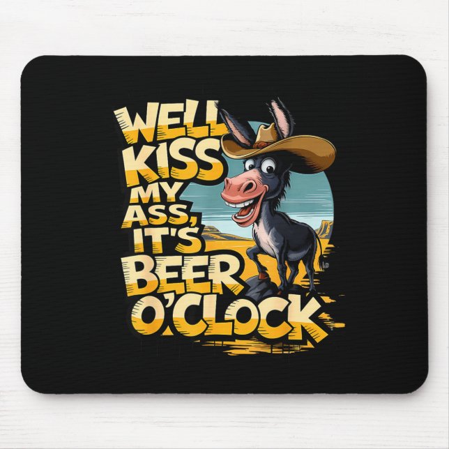 Well Kiss My It's Beer O' Clock Drinking Beer  Mousepad (Vorne)