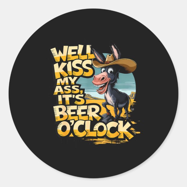 Well Kiss My It's Beer O' Clock Drinking Beer  Runder Aufkleber (Vorderseite)