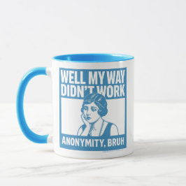 Well My Way Didn't Work - Female - Mug Tasse