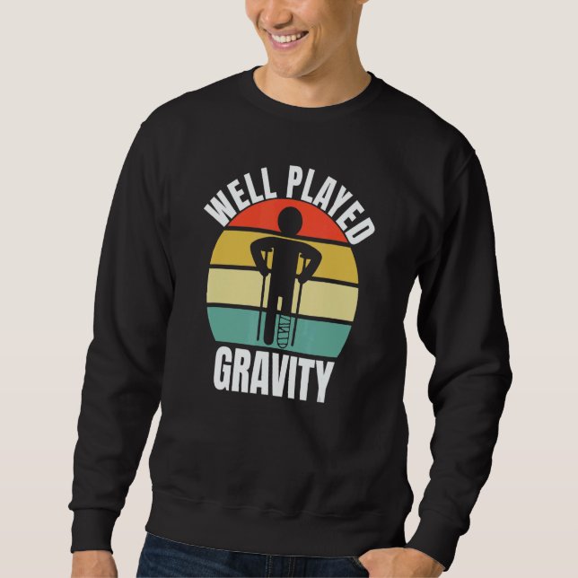 Well Played Gravity  Leg Fracture Sweatshirt (Vorderseite)
