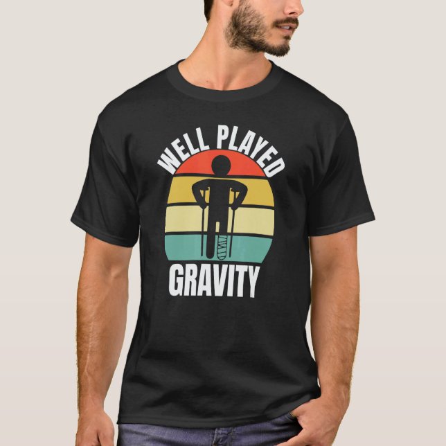 Well Played Gravity  Leg Fracture T-Shirt (Vorderseite)
