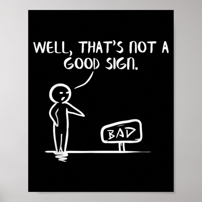 Well Thats Not A Good Sign Shirt Funny Slogan Meme Poster (Vorne)