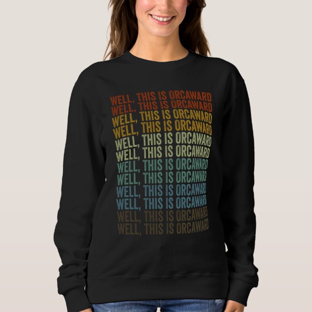 Well This Is Orcaward Whale Orca Whale Pun Sweatshirt (Vorderseite)