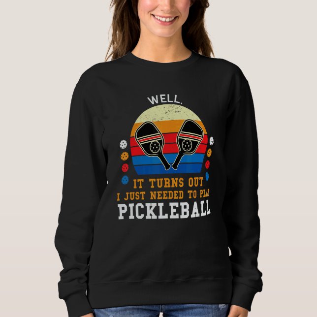 well  turns out play pickleball pickleball game Pi Sweatshirt (Vorderseite)