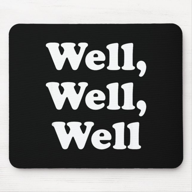 Well, Well, Well Trend, Funny Social Media Shirt F Mousepad (Vorne)