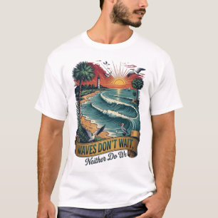 Wellen Warten Nicht Strand Sommer Zitat T-Shirt