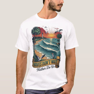 Wellen Warten Nicht Strand Sommer Zitat T-Shirt