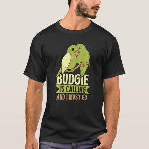 Wellensittich ruft und ich muss gehen Wellensitti T-Shirt