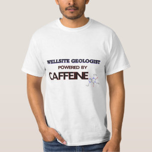 Wellsite Geologe angetrieben durch Koffein T-Shirt