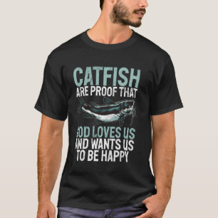 Wels ist der Beweis, dass Gott uns Wels liebt T-Shirt