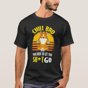 Welsh Corgi Yoga Chill Bro T-Shirt