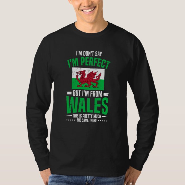 Welsh I'M Don'T Say I'M Perfect But I'M From Wales T-Shirt (Vorderseite)