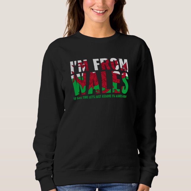 Welsh I'M From Wales Let'S Just Assume I'M Always  Sweatshirt (Vorderseite)