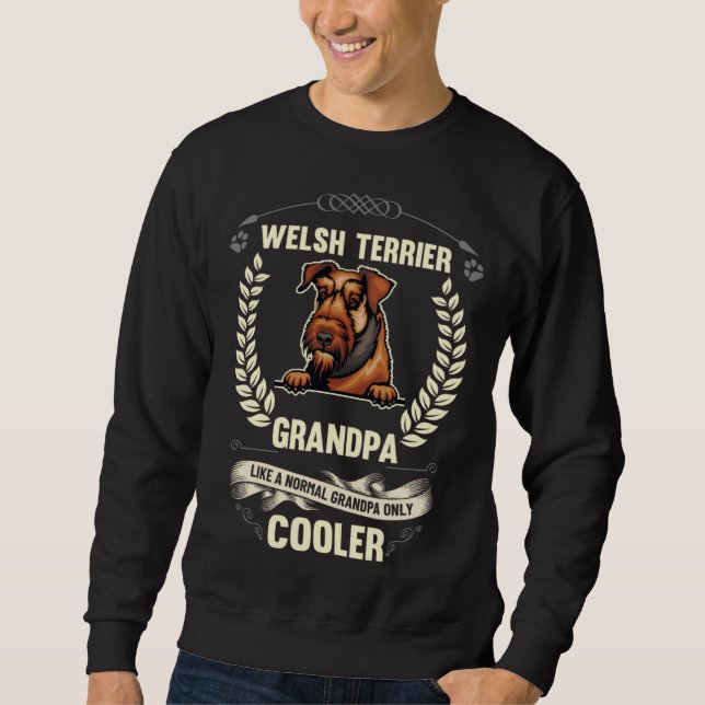 Welsh Terrier Grandpa Like A Normal Grandpa Only C Sweatshirt (Vorderseite)