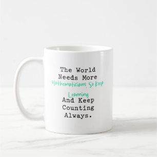 Welt Braucht Mehr Mathematiker Weiter Lernen Kaffeetasse
