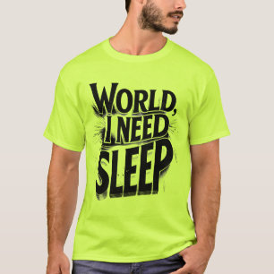Welt, ich brauche Schlaf Lustige Typografie-Design T-Shirt