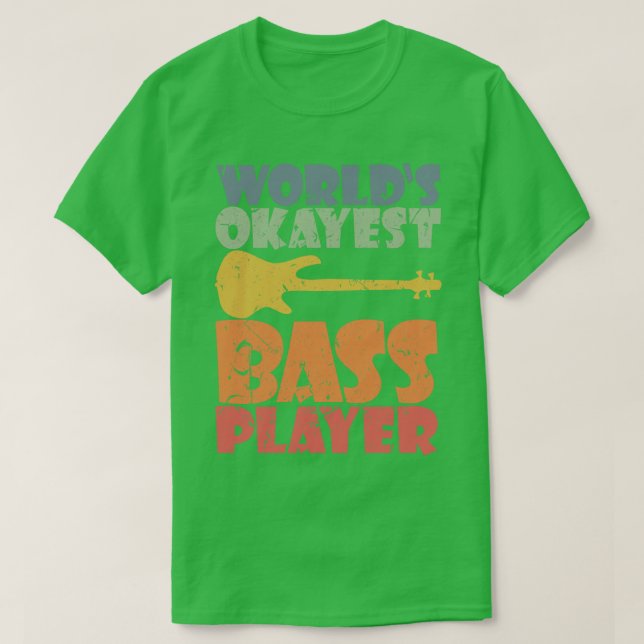 WELT OKAYEST BASS PLAYER lustiges Bassisten Gesche T-Shirt (Design vorne)