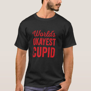 Welt Okayester Cupid Lustig Sarkastisch Liebenswer T-Shirt