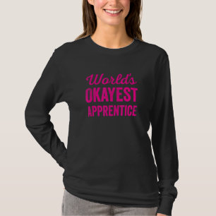 Welt Okayester Lehrling  Sarkastisch Der Beste Int T-Shirt