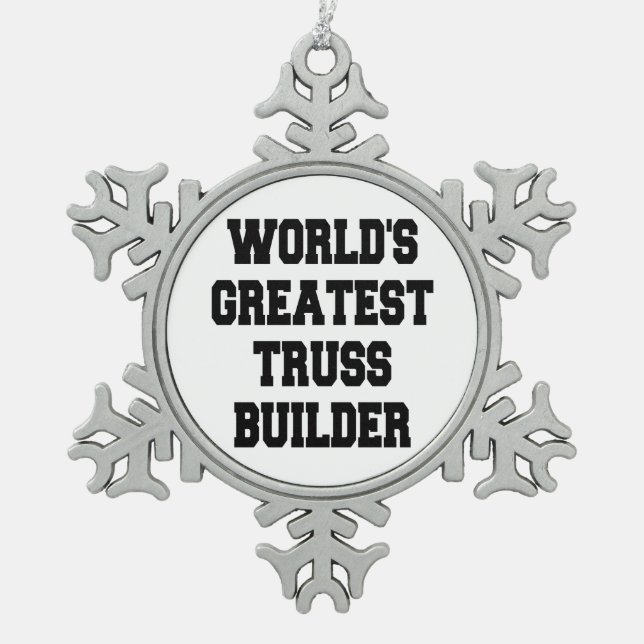 Weltbest Truss Builder Schneeflocken Zinn-Ornament (Vorderseite)