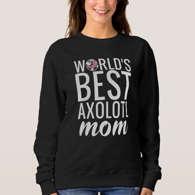 Weltbeste Axolotl-Mama Sweatshirt (Vorderseite)